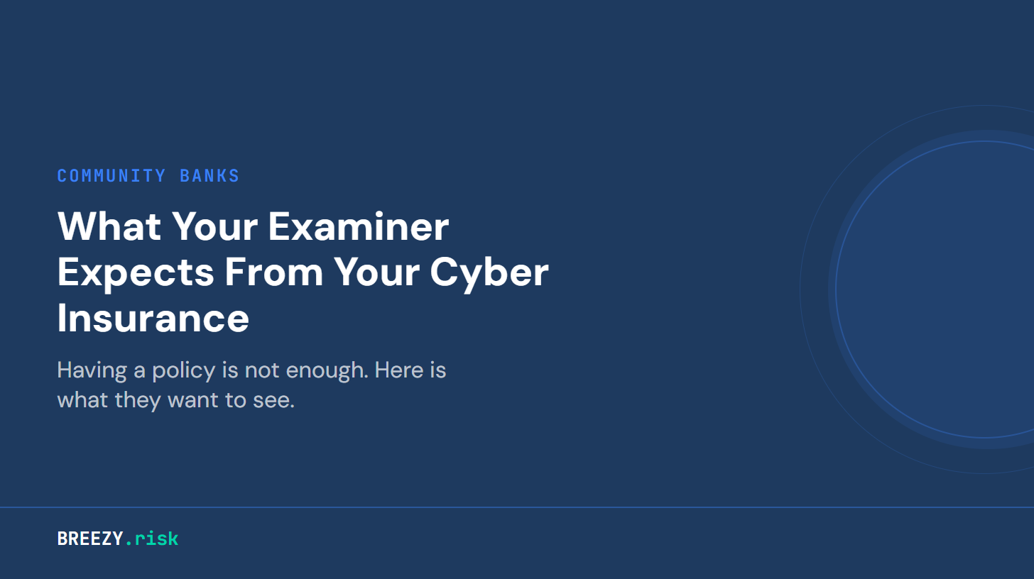 What Your Bank Examiner Expects From Your Cyber Insurance